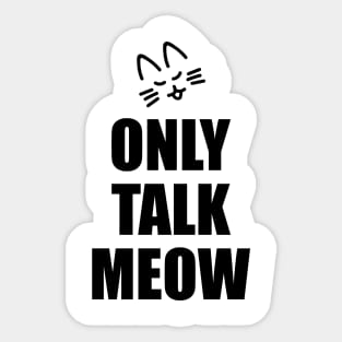 Only Talk Meow Sticker